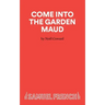 Come Into The Garden Maud - A Light Comedy