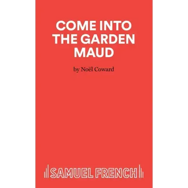 Come Into The Garden Maud - A Light Comedy