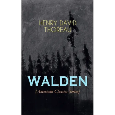 Walden (American Classics Series): Life in the Woods - Reflections of the Simple Living in Natural Surroundings