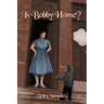 Is Bobby Home?