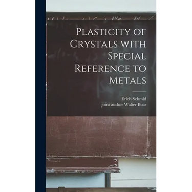 Plasticity of Crystals With Special Reference to Metals