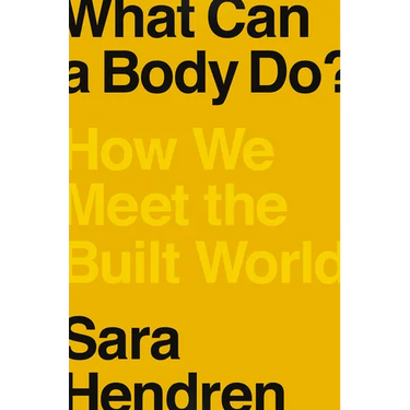 What Can a Body Do?: How We Meet the Built World