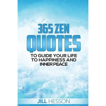 365 Zen Quotes to Guide Your Life to Happiness and Inner Peace