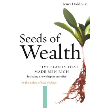 Seeds of Wealth: Five Plants That Made Men Rich