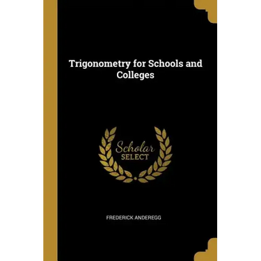Trigonometry for Schools and Colleges