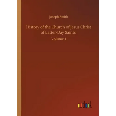 History of the Church of Jesus Christ of Latter-Day Saints: Volume 1