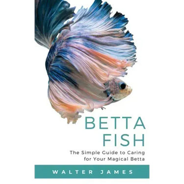Betta Fish: The Simple Guide to Caring for Your Magical Betta