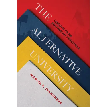 The Alternative University: Lessons from Bolivarian Venezuela