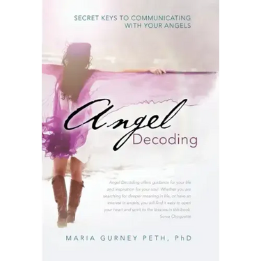 Angel Decoding: Secret Keys to Communicating with Your Angels