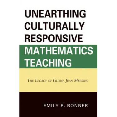 Unearthing Culturally Responsive Mathematics Teaching: The Legacy of Gloria Jean Merriex