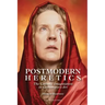 Postmodern Heretics: The Catholic Imagination in Contemporary Art