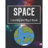 Space Coloring and Maze Book: Simple Activity Book for Kids (Planets, Stars, Rocket, Astronauts)