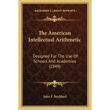 The American Intellectual Arithmetic: Designed for the Use of Schools and Academies (1849)