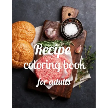 Recipe coloring book for adults: A Coloring Book of 35 Unique recipe Coe Stress relief Book Designs Paperback