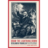 Draw the Lightning Down: Benjamin Franklin and Electrical Technology in the Age of Enlightenment