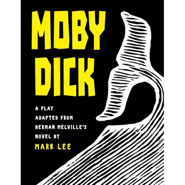 Moby Dick: A Play Adapted from Herman Melville's Novel