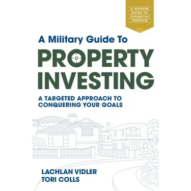 A Military Guide to Property Investing: A targeted approach to conquering your goals