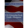 U.S. Citizenship Study Guide - Hungarian: 100 Questions You Need To Know