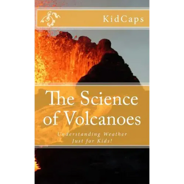 The Science of Volcanoes: Understanding Weather Just for Kids!