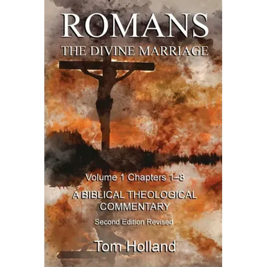 Romans The Divine Marriage Volume 1 Chapters 1-8: A Biblical Theological Commentary, Second Edition Revised