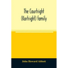 The Courtright (Kortright) family: descendants of Bastian Van Kortryk, a native of Belgium who emigrated to Holland about 1615