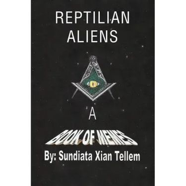 Reptilian Aliens A Book of Memes: Reptilian Aliens A Book of Memes