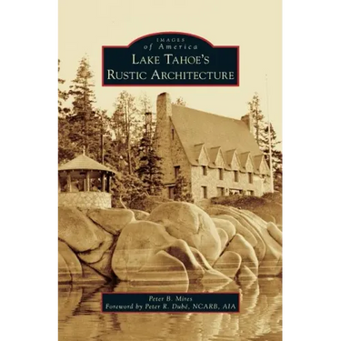 Lake Tahoe S Rustic Architecture