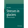 Stresses in Glaciers: Methods of Calculation