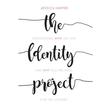 The Identity Project: Discovering who you are and why you are here. A 40 Day Journey