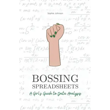 Bossing Spreadsheets: A Girl's Guide to Data Analysis