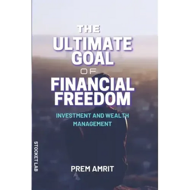 The ultimate goal of financial freedom: Investment and Wealth management