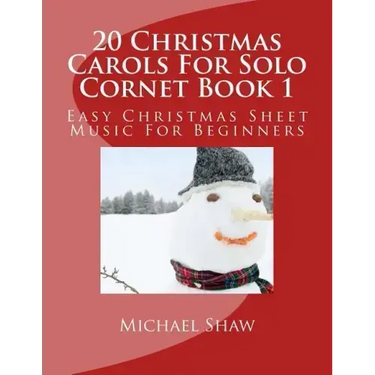 20 Christmas Carols For Solo Cornet Book 1: Easy Christmas Sheet Music For Beginners