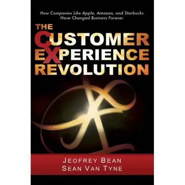 The Customer Experience Revolution: How Companies Like Apple, Amazon, and Starbucks Have Changed Business Forever