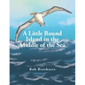 A Little Round Island in the Middle of the Sea