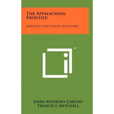 The Appalachian Frontier: America's First Surge Westward