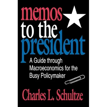 Memos to the President: A Guide through Macroeconomics for the Busy Policymaker