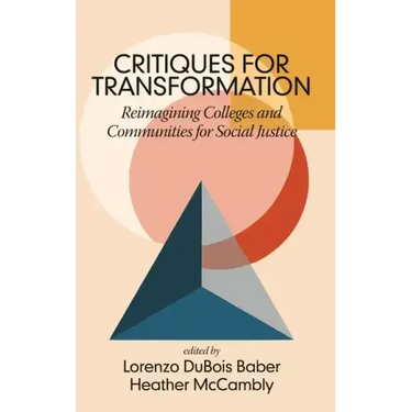 Critiques for Transformation: Reimagining Colleges and Communities for Social Justice