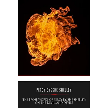 The Prose Works of Percy Bysshe Shelley: On the Devil, and Devils
