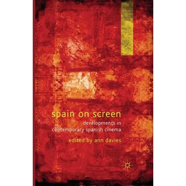 Spain on Screen: Developments in Contemporary Spanish Cinema