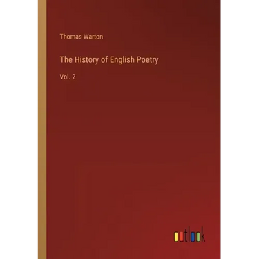 The History of English Poetry: Vol. 2