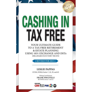Cashing In Tax Free: Your Ultimate Guide to a Tax-Free Retirement & Estate Planning Using 1031 Exchange and DSTs (Delaware Statutory Trusts