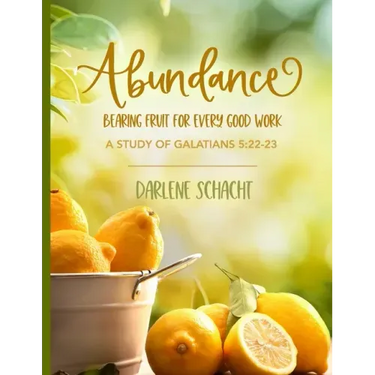 Abundance: Bearing Fruit for Every Good Work: A Study of Galatians 5:22-23