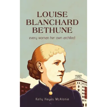 Louise Blanchard Bethune: Every Woman Her Own Architect