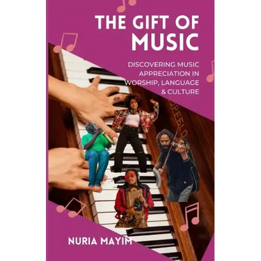 The Gift of Music: Discovering Music Appreciation in Worship, Language & Culture
