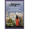 Maryam: A Woman's Journey of Hope & Courage from Revolutionary Iran