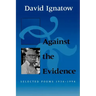 Against the Evidence: Selected Poems, 1934 1994