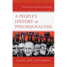 A People's History of Psychoanalysis: From Freud to Liberation Psychology