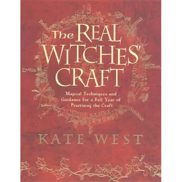 The Real Witches' Craft: Magical Techniques and Guidance for a Full Year of Practising the Craft