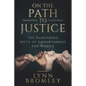 On the Path to Justice: The Dangerous Myth of Empowerment for Women