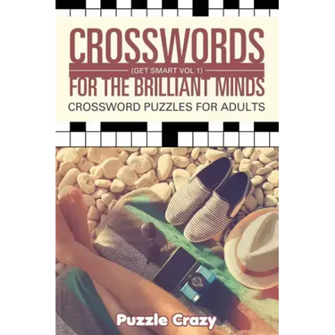 Crosswords For The Brilliant Minds (Get Smart Vol 1): Crossword Puzzles For Adults